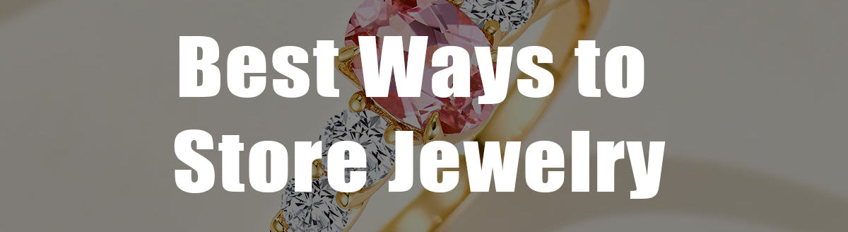 Best Ways to Store Jewelry