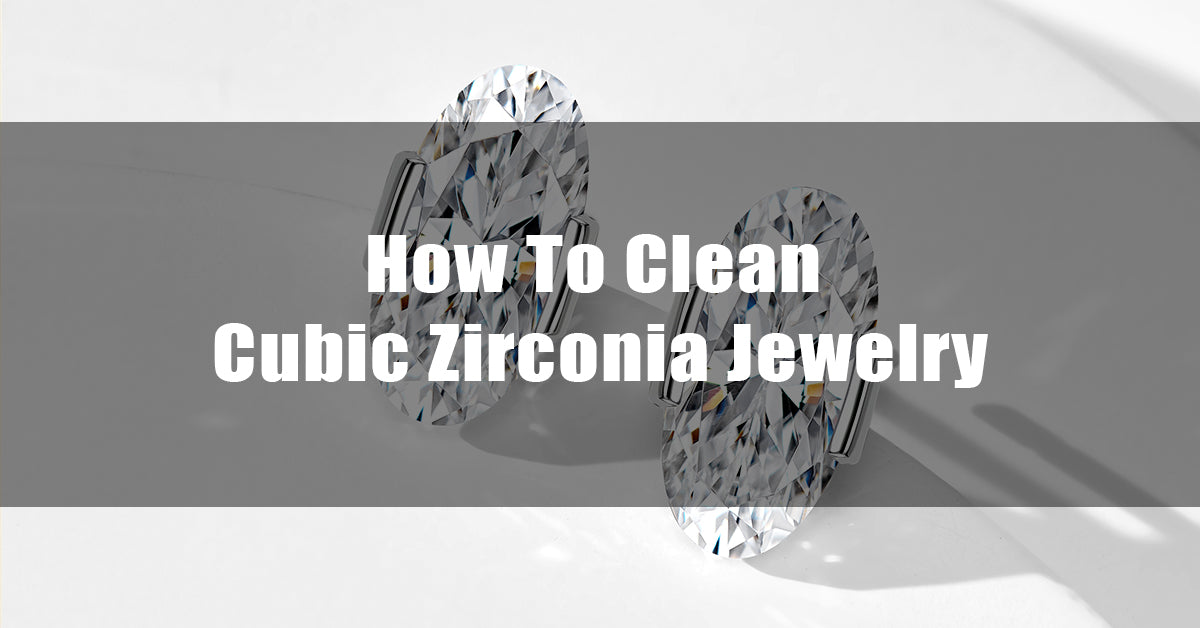 How To Clean Cubic Zirconia Jewelry