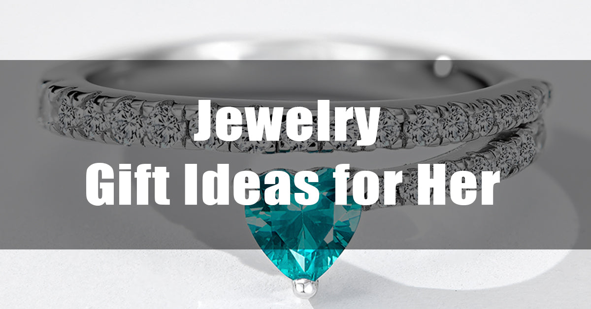 Jewelry Gift Ideas for Her